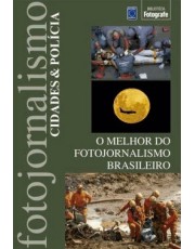 O Melhor Do Fotojornalismo Brasileiro: Cidades E Policia