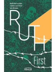 Ruth First E A Luta Contra O Apartheid Sul-Africano Ruth First E A Luta Contra O Apartheid Sul-Africano