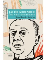Jacob Gorender : Uma Vida Extraordinaria
