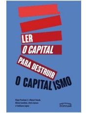 Ler O Capital Para Destruir O Capitalismo
