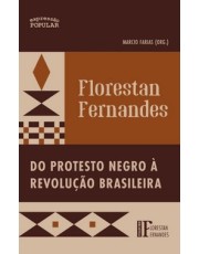 Florestan Fernandes - Do Protesto Negro A Revolução Brasileira Florestan Fernandes - Do Protesto Negro A Revolução Brasileira