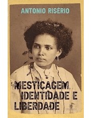 Mesticagem, Identidade E Liberdade Mesticagem, Identidade E Liberdade
