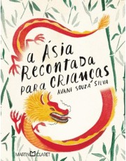 A asia Recontada Para Criancas A asia Recontada Para Criancas