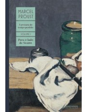 A Procura Do Tempo Perdido - Vol. 01 - Para O Lado De Swann A Procura Do Tempo Perdido - Vol. 01 - Para O Lado De Swann