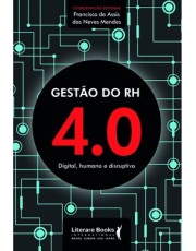 Gestão Do Rh 4.0 - Digital, Humano E Disruptivo Gestão Do Rh 4.0 - Digital, Humano E Disruptivo
