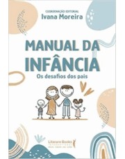 Manual Da Infancia - Os Desafios Dos Pais Manual Da Infancia - Os Desafios Dos Pais