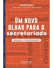 Um Novo Olhar Para O Secretariado - Mudancas E Transformações Um Novo Olhar Para O Secretariado - Mudancas E Transformações