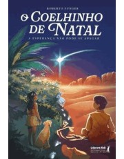 O Coelhinho De Natal - A Esperanca Não Pode Se Apagar
