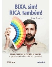 Bixa Sim, Rica Tambem! - Do Caos Financeiro Ao Controle Do Dinheiro
