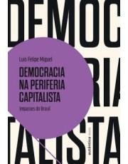 Democracia Na Periferia Capitalista - Impasses Do Brasil Democracia Na Periferia Capitalista - Impasses Do Brasil