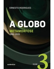 A Globo - Vol. 3 (Metamorfose): 1999 - 2025