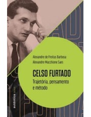 Celso Furtado: Trajetoria, Pensamento E Metodo
