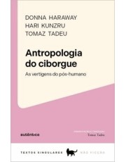 Antropologia Do Ciborgue: As Vertigens Do Pos - Humano