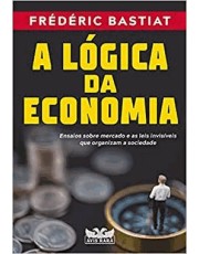 A Lógica Da Economia - Ensaios Sobre Mercado E As Leis Invisiveis Que Organizam A Sociedade