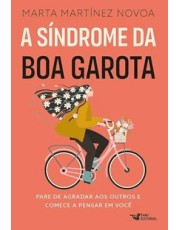 A Sindrome Da Boa Garota - Pare De Agradar Aos Outros E Comece A Pensar Em Você