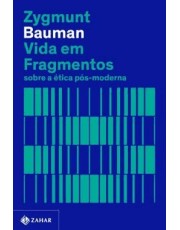 Vida Em Fragmentos - Sobre A etica Pós-Moderna Vida Em Fragmentos - Sobre A etica Pós-Moderna