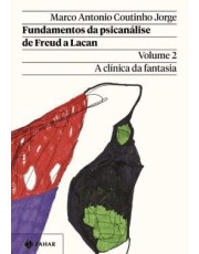 Fundamentos Da Psicanalise De Freud A Lacan - Vol. 02 Fundamentos Da Psicanalise De Freud A Lacan - Vol. 02