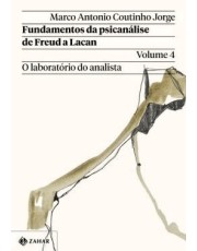 Fundamentos Da Psicanalise De Freud A Lacan - Vol. 04 Fundamentos Da Psicanalise De Freud A Lacan - Vol. 04