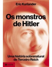 Os Monstros De Hitler - Uma História Sobrenatural Do Terceiro Reich