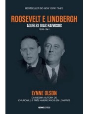 Roosevelt E Lindbergh: Aqueles Dias Raivosos (1939-1941)