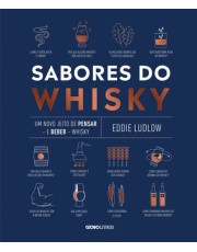 Sabores Do Whisky - Um Novo Jeito De Pensar — E Beber — Whisky