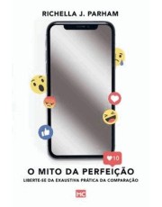 O Mito Da Perfeição: Liberte-Se Da Exaustiva Prática Da Comparação
