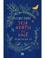 Seja Gentil Com Você - Por Uma Vida Mais Leve
