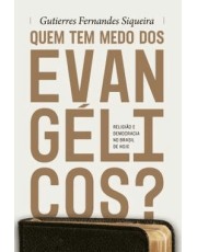 Quem Tem Medo Dos Evangelicos? - Religião E Democracia No Brasil De Hoje