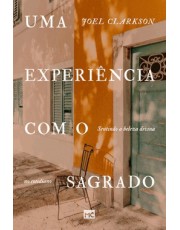 Uma Experiencia Com O Sagrado - Sentindo A Beleza Divina No Cotidiano Uma Experiencia Com O Sagrado - Sentindo A Beleza Divina No Cotidiano