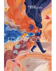 Transições - Sabedoria E Discernimento Em Tempos Incertos Transições - Sabedoria E Discernimento Em Tempos Incertos