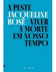 A Peste - Viver A Morte Em Nosso Tempo A Peste - Viver A Morte Em Nosso Tempo