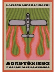 Agrotoxicos E Colonialismo Quimico