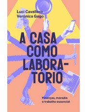 A Casa Como Laboratorio - Financas, Moradia E Trabalho Essencial