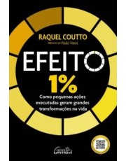 Efeito 1% - Como Pequenas Ações Executadas Geram Grandes Transformações Na Vida