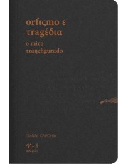 Orfismo E Tragedia - O Mito Transfigurado