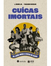 Cuicas Imortais - De João Mina A Boca De Ouro