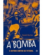 A Bomba E Outros Contos De Futebol
