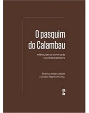 O Pasquim Do Calambau: Infamia, Satira E O Reverso Da Inconfidencia Mineira
