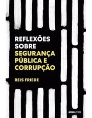 Reflexoes Sobre Seguranca Pública E Corrupção