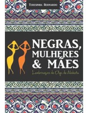 Negras, Mulheres E Maes - Lembrancas De Olga Alaketu