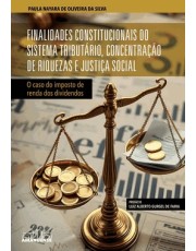 Finalidades Constitucionais Do Sistema Tributario, Concentração De Riquezas E Justiça Social