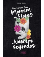 Um Jardim Onde Morrem As Flores E Nascem Segredos Um Jardim Onde Morrem As Flores E Nascem Segredos