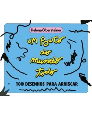 Um Pouco Do Mundo Todo - 100 Desenhos Para Arriscar Um Pouco Do Mundo Todo - 100 Desenhos Para Arriscar