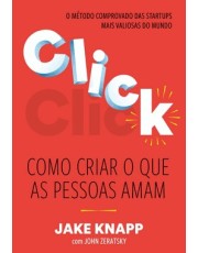 Click: Como Criar O Que As Pessoas Amam
