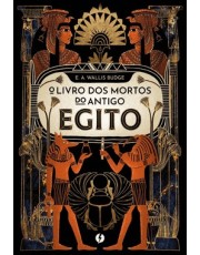 O Livro Dos Mortos Do Antigo Egito – Nova Edição