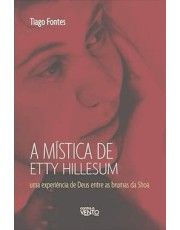 A Mistica De Etty Hillesum: Uma Experiencia De Deus Entre As Brumas Da Shoa
