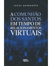 A Comunhão Dos Santos Em Tempo De Relacionamentos Virtuais