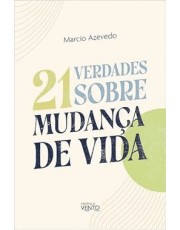 21 Verdades Sobre A Mudanca De Vida
