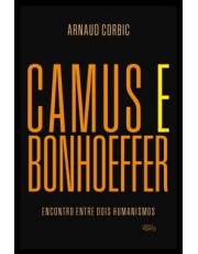 Camus E Bonhoeffer - Encontro Entre Dois Humanismos