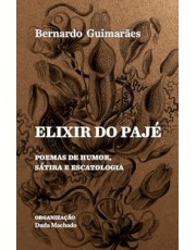 Elixir Do Paje: E Outros Poemas De Humor, Satira E Escatologia